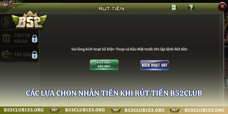 Các lựa chọn nhận tiền khi rút tiền B52Club