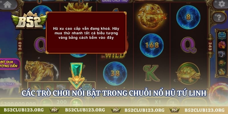 Các trò chơi nổi bật trong chuỗi nổ hũ Tứ Linh