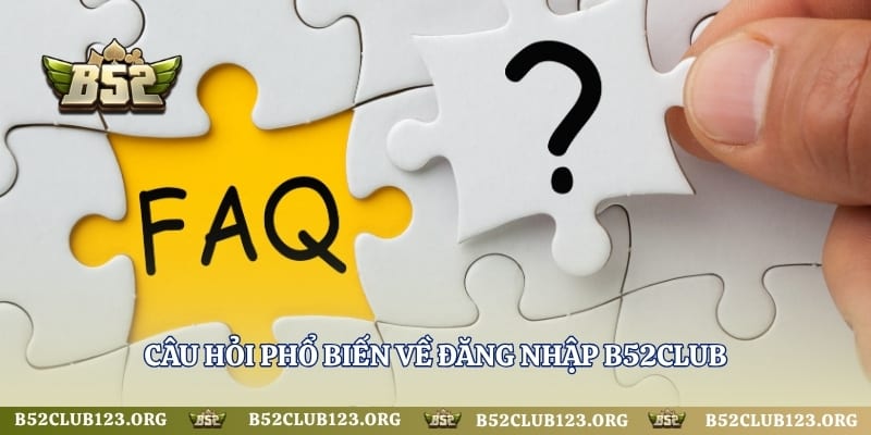 Câu hỏi phổ biến về đăng nhập B52Club