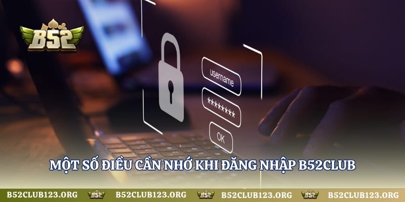 Một số điều cần nhớ khi đăng nhập B52Club