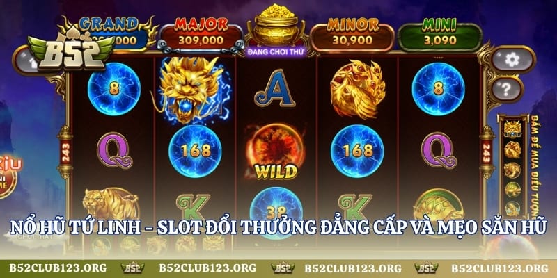 Nổ Hũ Tứ Linh - Slot Đổi Thưởng Đẳng Cấp Và Mẹo Săn Hũ