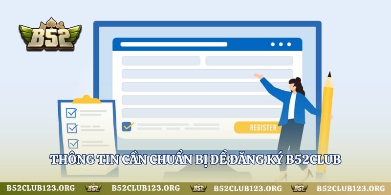 Thông tin cần chuẩn bị để đăng ký B52Club
