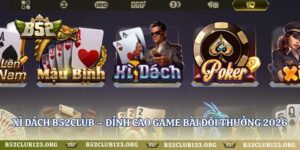 Xì Dách B52Club – Đỉnh Cao Game Bài Đổi Thưởng 2026